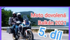Moto dovolená Balkán 2021 5. díl