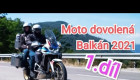Moto dovolená Balkán 2021 1. díl
