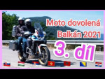 Moto dovolená Balkán 2021 3. díl